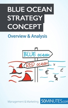 Paperback Blue Ocean Strategy Concept - Overview & Analysis: Innovate your way to success and push your business to the next level Book