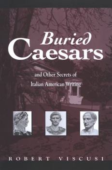 Buried Caesars, And Other Secrets of Italian American Writing (Suny Series in Italian/American Studies)
