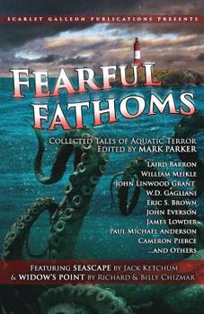 Paperback Fearful Fathoms: Collected Tales of Aquatic Terror (Vol. I - Seas & Oceans) Book