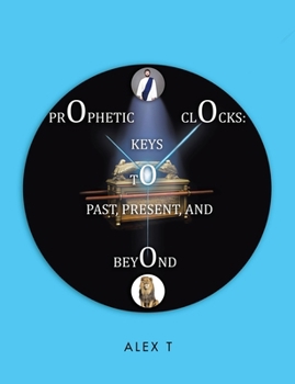 Paperback Prophetic Clocks: Keys to Past, Present, and Beyond Book