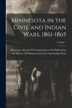 Paperback Minnesota in the Civil and Indian Wars, 1861-1865; Volume 1 Book