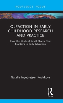 Hardcover Olfaction in Early Childhood Research and Practice: How the Study of Smell Charts New Frontiers in Early Education Book