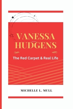 Vanessa Hudgens: The Red Carpet & Real Life