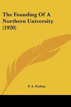 Paperback The Founding Of A Northern University (1920) Book