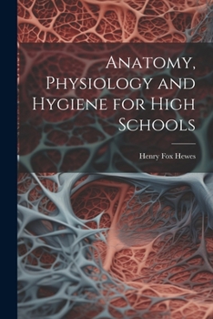 Paperback Anatomy, Physiology and Hygiene for High Schools Book