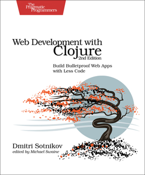 Paperback Web Development with Clojure: Build Bulletproof Web Apps with Less Code Book
