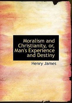 Paperback Moralism and Christianity, Or, Man's Experience and Destiny Book