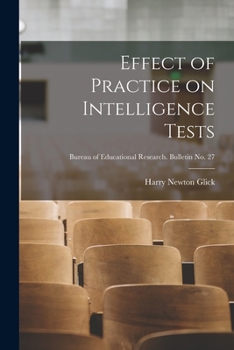 Paperback Effect of Practice on Intelligence Tests; Bureau of educational research. Bulletin no. 27 Book