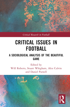 Hardcover Critical Issues in Football: A Sociological Analysis of the Beautiful Game Book