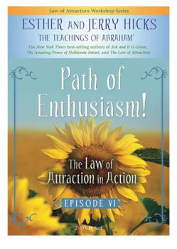 DVD Path of Enthusiasm!: The Law of Attraction in Action, Episode VI Book