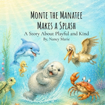 Paperback Monte the Manatee Makes a Splash: A Story About Playful and Kind Book