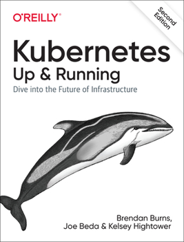 Paperback Kubernetes: Up and Running: Dive Into the Future of Infrastructure Book