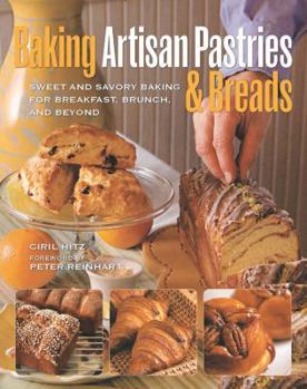 Hardcover Baking Artisan Pastries & Breads: Sweet and Savory Baking for Breakfast, Brunch, and Beyond Book
