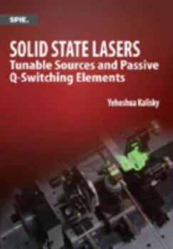 Paperback Solid State Lasers: Tunable Sources and Passive Q-Switching Elements Book