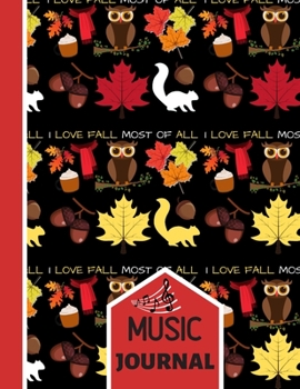 Paperback I Love Fall Most of All (MUSIC JOURNAL): Autumn Fall Quote Wildlife Pattern Music Gift: Autumn Owl Music Songwriting Journal for Musicians, Guitarists Book