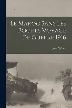 Paperback Le Maroc sans Les Boches Voyage de Guerre 1916 [French] Book