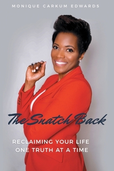 Paperback The Snatch Back: Reclaiming Your Life One Truth at a Time Book