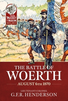 The Battle of Woerth August 6th 1870 (From Musket to Maxim)