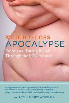 Paperback Weight-Loss Apocalypse: Emotional Eating Rehab Through the Hcg Protocol Book