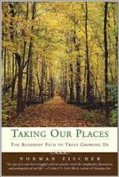 Paperback Taking Our Places: The Buddhist Path to Truly Growing Up Book