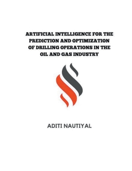 Paperback Artificial Intelligence for the Prediction and Optimization of Drilling Operations in the Oil and Gas Industry Book