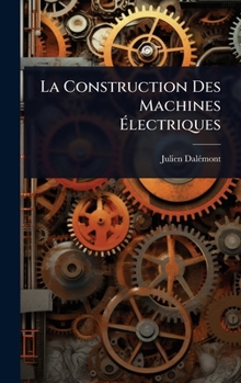 Hardcover La Construction Des Machines Ãlectriques [French] Book