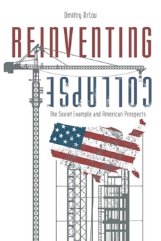 Paperback Reinventing Collapse: The Soviet Example and American Prospects Book