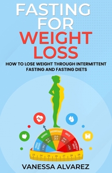 Paperback Fasting for Weight Loss: How to Lose Weight Through Intermittent Fasting and Fasting Diets Book