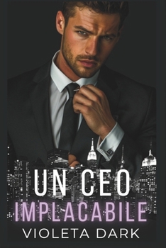 Un CEO Implacabile: Un romance spicy per adulti da nemici ad amanti (I Falchi di Wall Street) (Italian Edition)