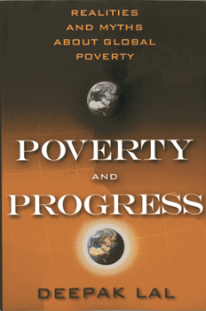 Paperback Poverty and Progress: Realities and Myths about Global Poverty Book