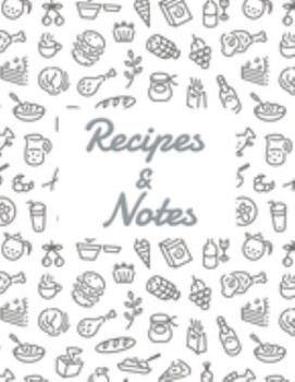 Recipes&Notes: Blank Recipe DIY cookbook Journals to Write In Favorite Recipes and your own food chef Meals for your family or kids 8.5"x11" 140 pages