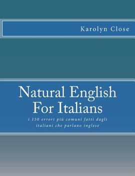 Paperback Natural English For Italians: : i 150 errori più comuni fatti dagli italiani che parlano inglese [Italian] Book