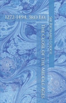 The Close of the Middle Ages: 1272-1494, 3rd Ed.