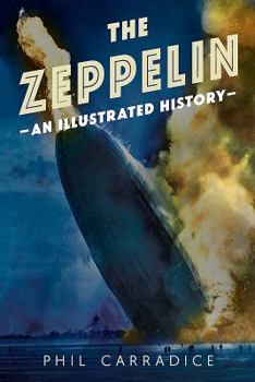 Paperback The Zeppelin: An Illustrated History Book