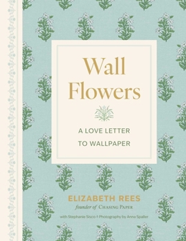 Hardcover Wall Flowers: A Love Letter to Wallpaper Book