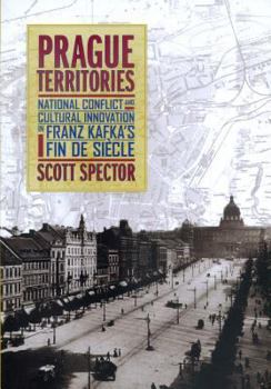 Hardcover Prague Territories: National Conflict and Cultural Innovation in Franz Kafka's Fin de Siècle Book