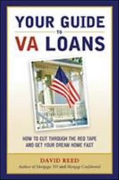 Paperback Your Guide to VA Loans: How to Cut Through the Red Tape and Get Your Dream Home Fast Book