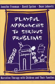 Hardcover Playful Approaches to Serious Problems: Narrative Therapy with Children and Their Families Book