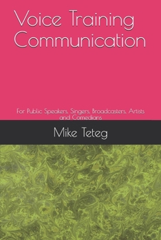 Paperback Voice Training Communication: For Public Speakers, Singers, Broadcasters, Artists and Comedians Book