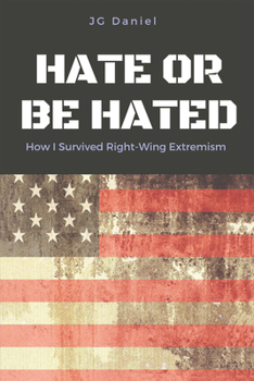 Paperback Hate or Be Hated: How I Survived Right-Wing Extremism Volume 1 Book