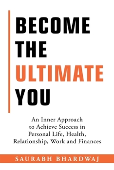 Paperback Become the Ultimate You: An Inner Approach to Achieve Success in Personal Life, Health, Relationship, Work and Finances Book