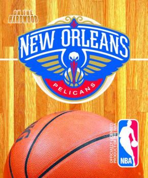 Paperback New Orleans Pelicans (On the Hardwood: NBA Team Books) Book