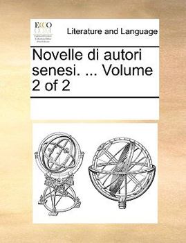 Paperback Novelle di autori senesi. ... Volume 2 of 2 [Italian] Book