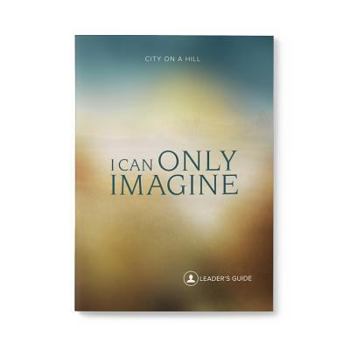 Paperback I Can Only Imagine: Leaders Guide Book