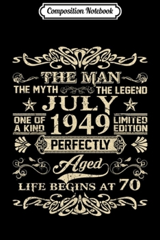 Composition Notebook: 70th Birthday Gift The Man Myth Legend July 1949  Journal/Notebook Blank Lined Ruled 6x9 100 Pages
