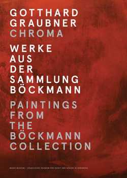 Paperback Gotthard Graubner: Chroma: Paintings from the Böckmann Collection Book