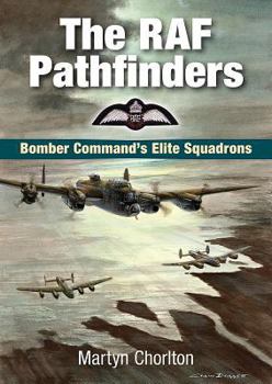 Paperback The RAF Pathfinders: Bomber Command's Elite Squadron Book
