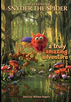 The Legend of Snyder the Spider: A Truly Amazing Adventure