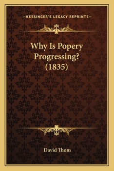 Paperback Why Is Popery Progressing? (1835) Book