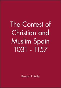 Paperback The Contest of Christian and Muslim Spain 1031 - 1157 Book